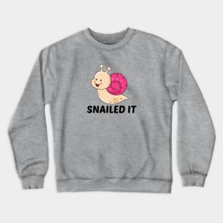 Snailed It - Snail Pun Crewneck Sweatshirt